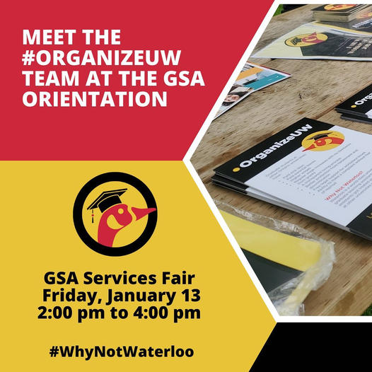 Image containing text: Meet the OrganizeUW Team at the GSA Orientation. GSA Services Fair, Friday, January 13, 2PM to 4PM.